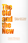 The Old and the New: Christ as the Center of Both Testaments By Laurent Clemenceau, Damon Dimauro (Translator) Cover Image