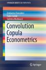 Convolution Copula Econometrics (Springerbriefs in Statistics) By Umberto Cherubini, Fabio Gobbi, Sabrina Mulinacci Cover Image