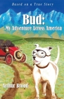 Bud: My Adventure Across America By Arthur Brood, Killips Abby (Illustrator), Karr Amanda (Artist) Cover Image