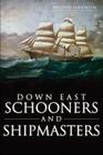 Down East Schooners and Shipmasters By Ingrid Grenon Cover Image