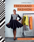 Freehand Fashion: Learn to sew the perfect wardrobe - no patterns required! By Chinelo Bally Cover Image