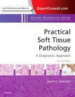 Practical Soft Tissue Pathology: A Diagnostic Approach: A Volume in the Pattern Recognition Series Cover Image