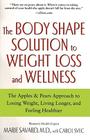 The Body Shape Solution to Weight Loss and Wellness: The Apples & Pears Approach to Losing Weight, Living Longer, and Feeling Healthier By Marie Savard, M.D., Carol Svec (With) Cover Image