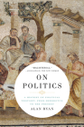 On Politics: A History of Political Thought: From Herodotus to the Present By Alan Ryan Cover Image