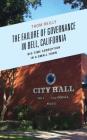 The Failure of Governance in Bell, California: Big-Time Corruption in a Small Town By Thom Reilly Cover Image
