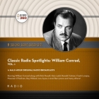 Classic Radio Spotlights: William Conrad, Vol. 1 (Classic Radio Collection) By Hollywood 360, Hollywood 360 (Producer), William Conrad (Read by) Cover Image