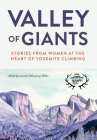 Valley of Giants: Stories from Women at the Heart of Yosemite Climbing Cover Image