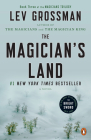 The Magician's Land: A Novel (Magicians Trilogy #3) By Lev Grossman Cover Image