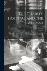 The Charity Hospital and the Alumni: Inaugural Address, Delivered Before the Charity Hospital of Louisiana Alumni Association By Joseph Holt Cover Image