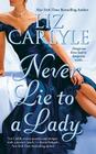 Never Lie to a Lady By Liz Carlyle Cover Image