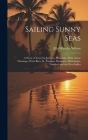 Sailing Sunny Seas; a Story of Travel in Jamaica, Honolulu, Haiti, Santo Domingo, Porto Rico, St. Thomas, Dominica, Martinique, Trinidad and the West Cover Image