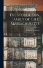 The Stoughton Family of Gill, Massachusetts Cover Image