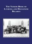 Yizkor (Memorial) Book of Lyubcha and Delyatichi - Translation of Lubtch Ve-Delatitch; Sefer Zikaron By Howard Morris (Composer), K. Hilel (Editor), Ann Belinsky (Editor) Cover Image