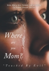 Where Are You Mom?: 