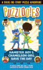 Puzzlooies! Hamster Boy and Chameleon Girl Save the Day: A Solve-the-Story Puzzle Adventure Cover Image