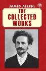 James Allen: The Collected Works By James Allen Cover Image