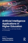 Artificial Intelligence Applications in Higher Education: Theories, Ethics, and Case Studies for Universities By Helen Crompton (Editor), Diane Burke (Editor) Cover Image