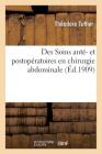 Des Soins Anté- Et Postopératoires En Chirurgie Abdominale: Rapport de M. Th. Tuffier, Et de G. de Rouville (Sciences) Cover Image