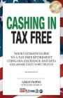 Cashing In Tax Free: Your Ultimate Guide to a Tax Free Retirement Using 1031 Exchange and Delaware Statutory Trusts (DSTs), revised for 202 Cover Image
