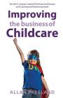 Improving the Business of Childcare: Empowering Childcare owners to achieve financial success By Presland Allan Cover Image