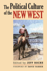 The Political Culture of the New West By Jeff Roche (Editor) Cover Image