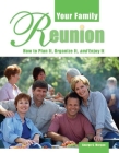 Your Family Reunion: How to Plan It, Organize It, and Enjoy It By George G. Morgan Cover Image
