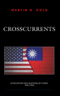 Crosscurrents: Us Relations with Nationalist China, 1943-1960 By Martin B. Gold Cover Image