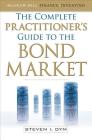 The Complete Practitioner's Guide to the Bond Market (McGraw-Hill Finance & Investing) Cover Image