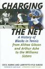 Charging the Net: A History of Blacks in Tennis from Althea Gibson and Arthur Ashe to the Williams Sisters Cover Image