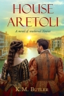 House Aretoli: A novel of medieval Venice Cover Image