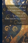 Grammar and Vocabulary of the Lau Language, Solomon Islands By Walter George Ivens Cover Image