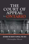 The Court of Appeal for Ontario: Defining the Right of Appeal in Canada, 1792-2013 (Osgoode Society for Canadian Legal History) Cover Image