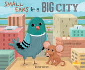 Small Ears in a Big City By Ava Penoyer, Csilla Kőszeghy (Illustrator) Cover Image