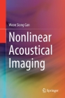 Nonlinear Acoustical Imaging By Woon Siong Gan Cover Image