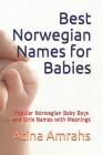Best Norwegian Names for Babies: Popular Norwegian Baby Boys and Girls Names with Meanings By Atina Amrahs Cover Image