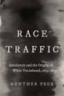 Race Traffic: Antislavery and the Origins of White Victimhood, 1619-1819 (Published by the Omohundro Institute of Early American Histo) By Gunther Peck Cover Image