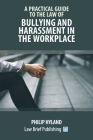 A Practical Guide to the Law of Bullying and Harassment in the Workplace Cover Image