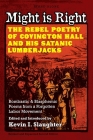 Might is Right: The Rebel Poetry of Covington Hall and His Satanic Lumberjacks Cover Image