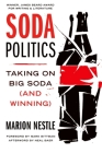 Soda Politics: Taking on Big Soda (and Winning) By Marion Nestle Cover Image