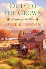 Duty to the Crown (Daughters of New France #2) By Aimie K. Runyan Cover Image