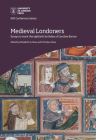 Medieval Londoners: essays to mark the eightieth birthday of Caroline M. Barron (IHR Conference Series) By Christian Steer (Editor), Elizabeth New (Editor) Cover Image