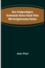 Des Feldpredigers Schmelzle Reise nach Flätz mit fortgehenden Noten By Jean Paul Cover Image