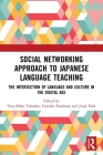 Social Networking Approach to Japanese Language Teaching: The Intersection of Language and Culture in the Digital Age By Yasu-Hiko Tohsaku (Editor), Fumiko Nazikian (Editor), Jisuk Park (Editor) Cover Image