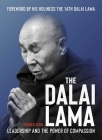 The Dalai Lama: Leadership and the Power of Compassion By Ginger Chih, His Holiness the Fourteenth Dalai Lama (Foreword by) Cover Image