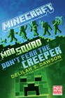 Minecraft: Mob Squad: Don't Fear the Creeper: An Official Minecraft Novel By Delilah S. Dawson Cover Image