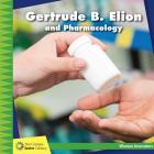 Gertrude B. Elion and Pharmacology (21st Century Junior Library: Women Innovators) By Ellen Labrecque, Lauren McCullough (Narrated by) Cover Image