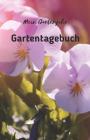 Mein Gartenjahr: Gartentagebuch: Garten-Tagebuch für Hobbygärtner und Gartenfreunde - Gartenbuch selbst schreiben - Geschenk für Garten Cover Image