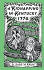 A Kidnapping In Kentucky 1776 By Elizabeth Raum Cover Image
