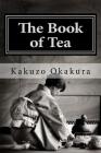 The Book of Tea By Andrea Gouveia (Editor), Andrea Gouveia (Translator), Kakuzo Okakura Cover Image