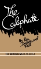 The Caliphate: Its Rise, Decline and Fall Cover Image